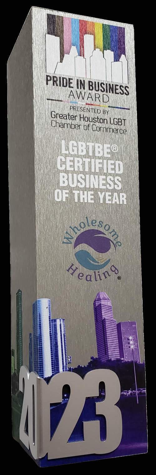 The Pride in Business Award presented by the Greater Houston LGBT Chamber of Commerce, LGBTBE Certified Business of the Year 2023, awarded to Wholesome Healing